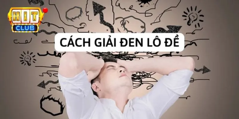 Top 7 Cách Giải Đen Lô Đề Hiệu Quả Được Sử Dụng Nhiều Nhất